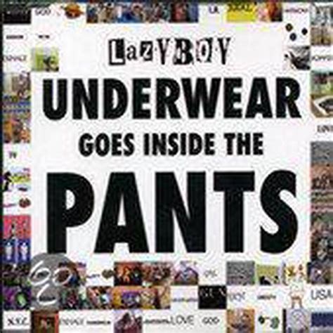 underwear goes inside the pants